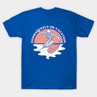 Permanently On Vacation T-Shirt